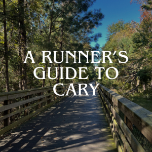 A Runner’s Guide to Cary’s Greenway System