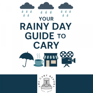Your Rainy Day Guide to Cary